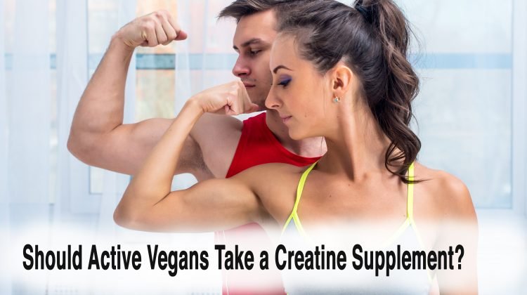 Should Active Vegans Take a Creatine Supplement?